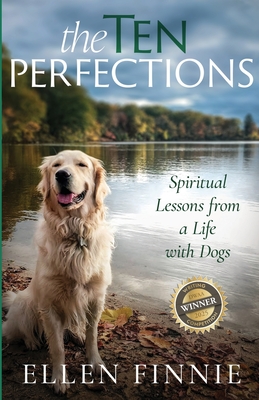 Coperta cărții 'The Ten Perfections: Spiritual Lessons from a Life with Dogs - Ellen Finnie'