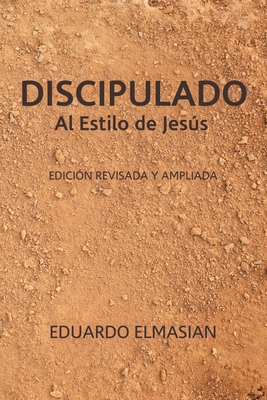 DISCIPULADO Al Estilo de Jesús: Edición Revisada y Ampliada - Eduardo Elmasian