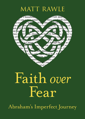 Faith Over Fear: Abraham's Imperfect Journey - Matt Rawle