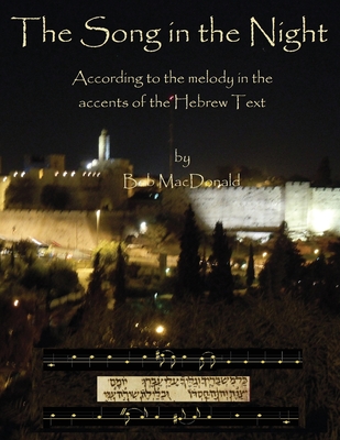 The Song in the Night: According to the Melody in the Accents of the Hebrew Text - Robert Macdonald