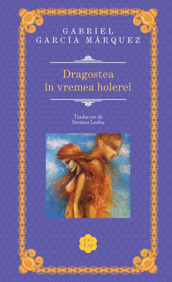Dragostea in vremea holerei - Gabriel Garcia Marquez