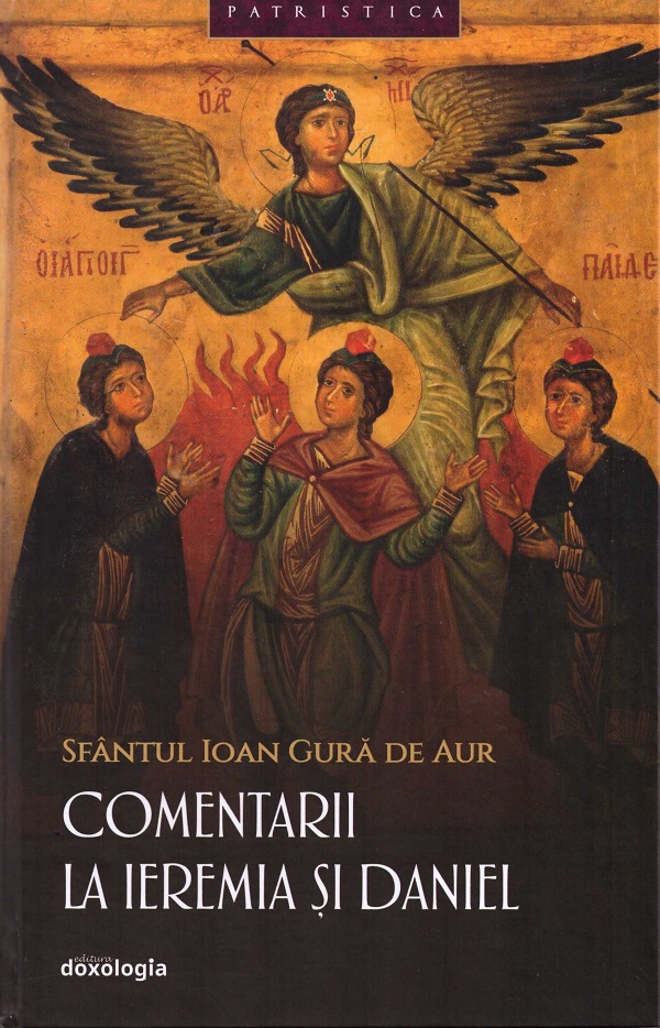 Comentarii la Ieremia si Daniel - Sfantul Ioan Gura de Aur