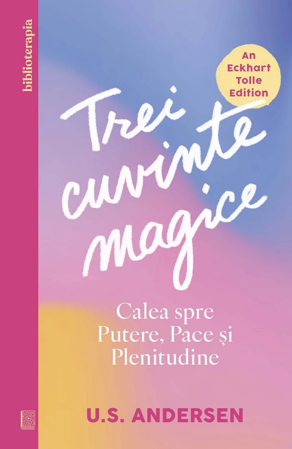 Trei cuvinte magice. Calea spre putere, pace si plenitudine - U.S. Andersen