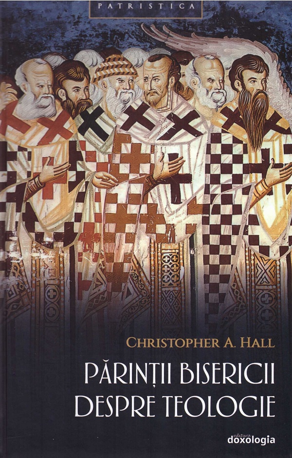 Parintii Bisericii despre teologie - Christopher A. Hall