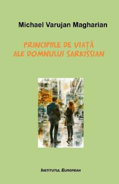 Poza produsului Principiile de viata ale domnului Sarkissian - Michael Varujan Magharian
