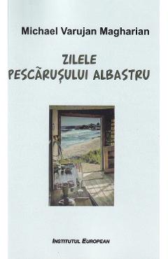 Poza produsului Zilele pescarusului albastru - Michael Varujan Magharian