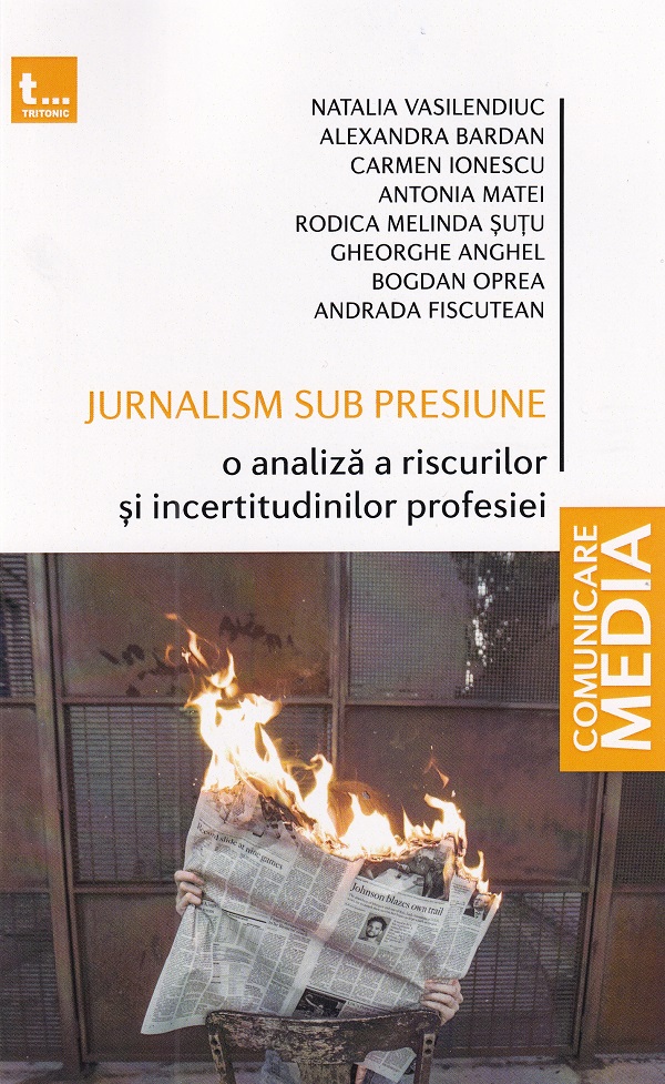 Jurnalism sub presiune - Natalia Vasilendiuc, Alexandra Bardan, Carmen Ionescu, Antonia Matei, Rodica Melinda Sutu, Gheorghe Anghel, Bogdan Oprea, Andrada Fiscutean