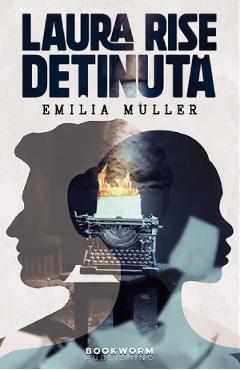 Coperta cărții 'Laura Rise, deținută - Emilia Muller'