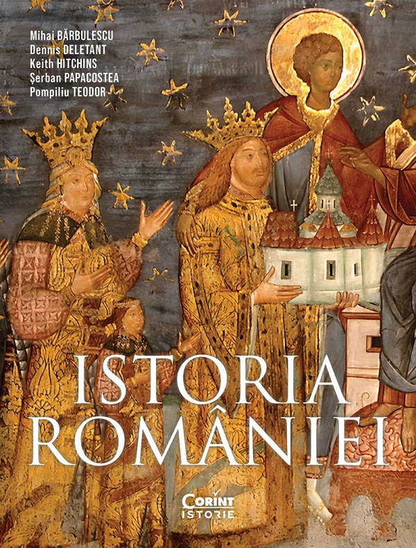 Istoria Romaniei - Mihai Barbulescu, Dennis Deletant, Keith Hitchins, Serban Papacostea, Pompiliu Teodor