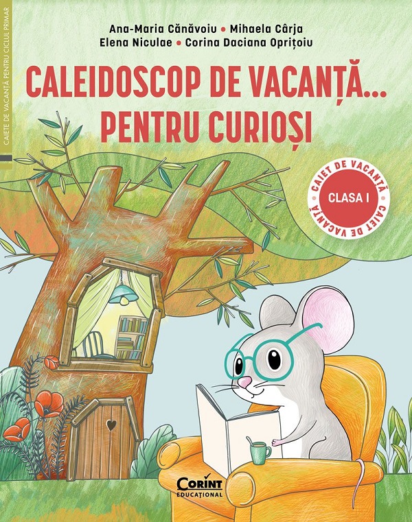 Caleidoscop de vacanta pentru curiosi - Clasa 1 - Ana-Maria Canavoiu, Mihaela Carja, Corina Daciana Opritoiu, Elena Niculae