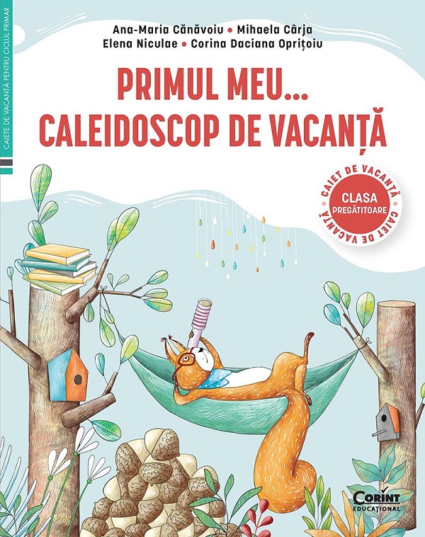 Primul meu caleidoscop de vacanta - Clasa pregatitoare - Ana-Maria Canavoiu, Mihaela Carja, Corina Daciana Opritoiu, Elena Niculae