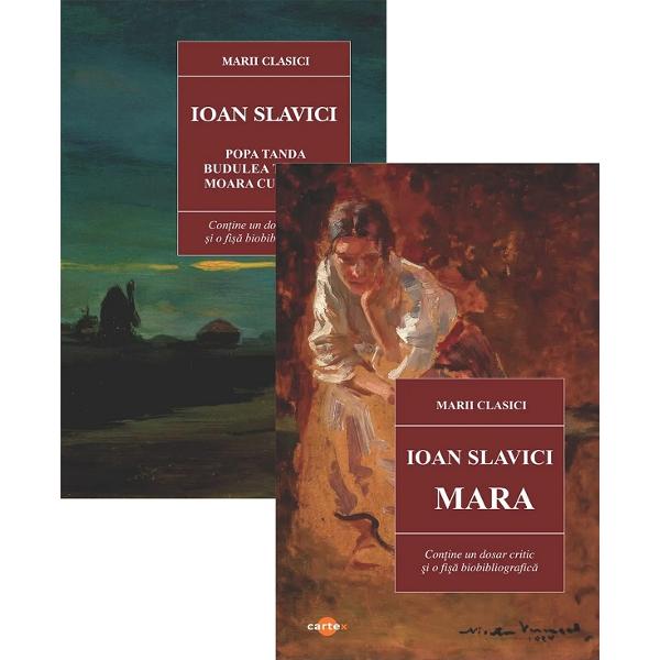 Pachet 2 carti: Ioan Slavici. Mara + Popa Tanda. Budulea Taichii. Moara cu noroc - Ioan Slavici