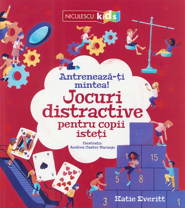 Antreneaza-ti mintea! Jocuri distractive pentru copii isteti - Katie Everitt