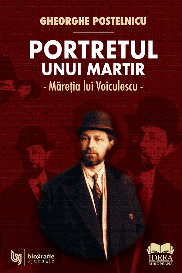 Portretul unui martir. Maretia lui Voiculescu - Gheorghe Postelnicu