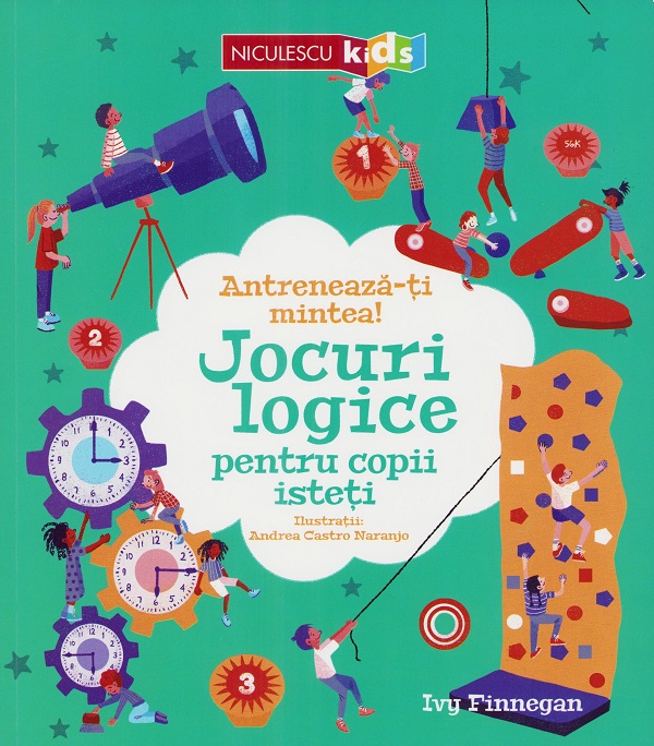 Antreneaza-ti mintea! Jocuri logice pentru copii isteti - Ivy Finnegan