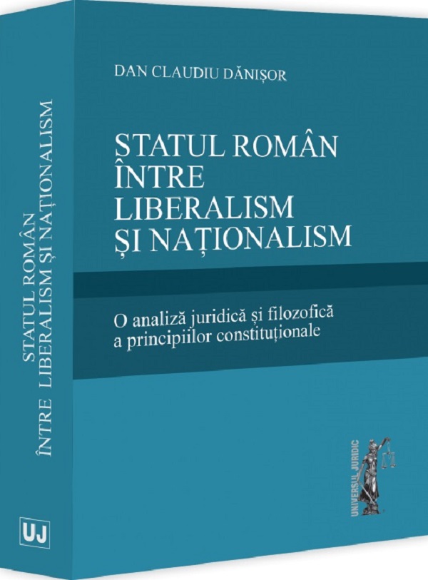Statul roman intre liberalism si nationalism - Dan Claudiu Danisor