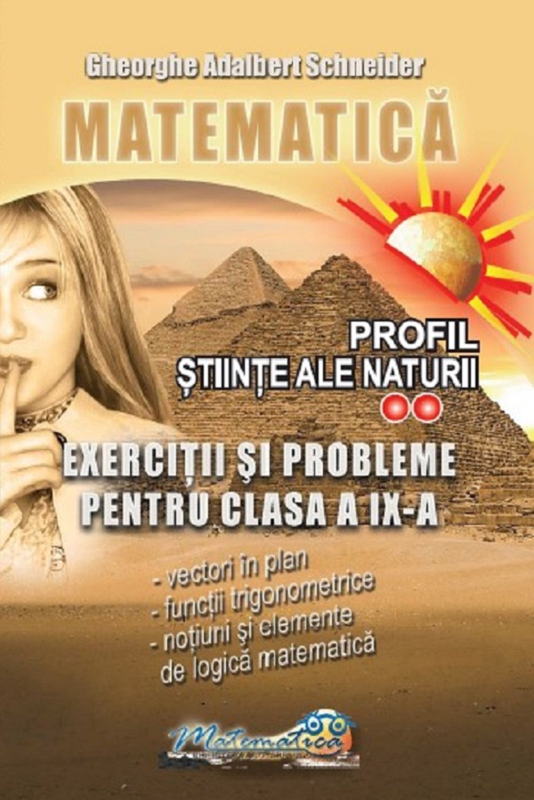 Matematica. Profil stiinte ale naturii: Exercitii si probleme - Clasa 9 - Gheorghe Adalbert Schneider