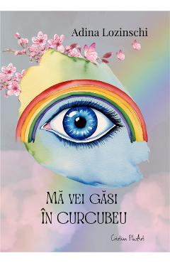Coperta cărții 'Mă vei găsi în curcubeu - Adina Lozinschi'