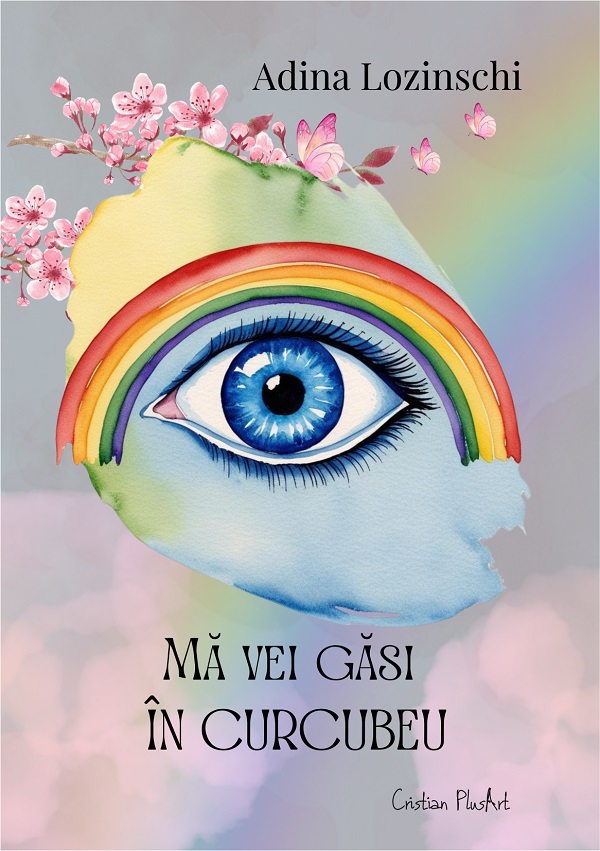Ma vei gasi in curcubeu - Adina Lozinschi