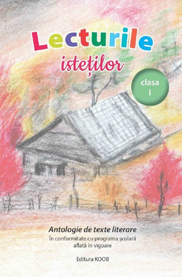 Lecturile istetilor. Antologie de texte literare - Clasa 1