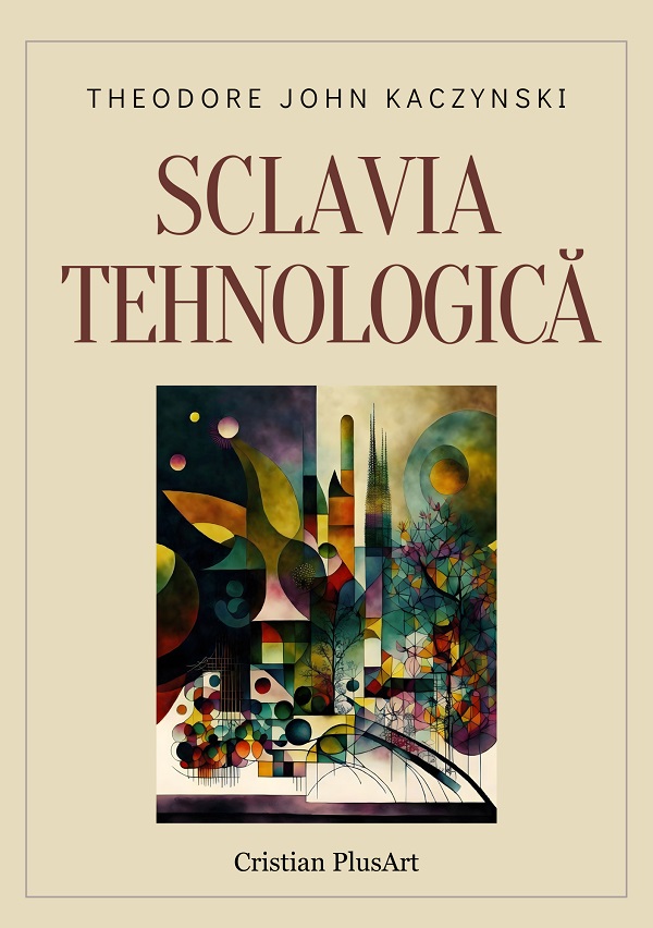 Sclavia tehnologica - Theodore John Kaczynski