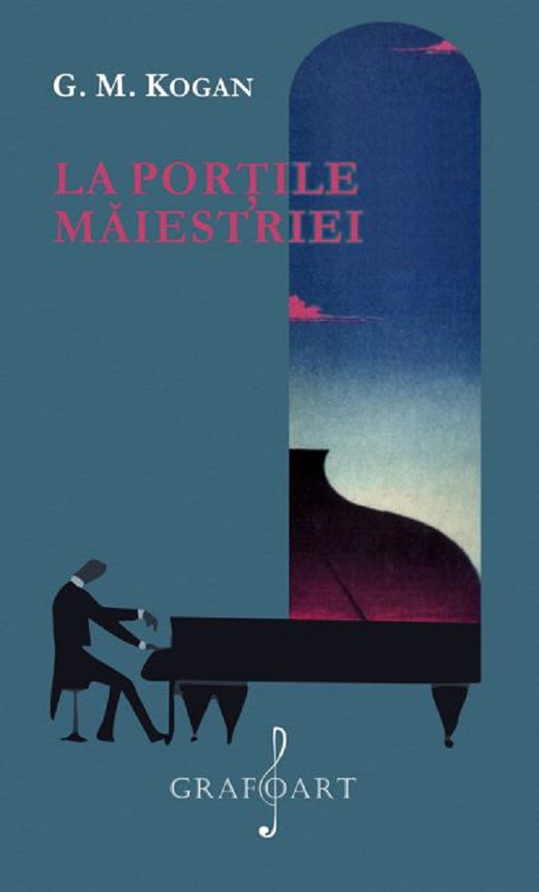 eBook La portile maiestriei. Premisele psihologice ale succesului muncii pianistice - Grigori Mihailovici Kogan