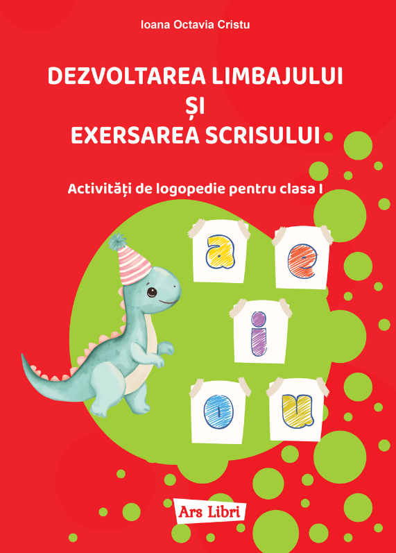 Dezvoltarea limbajului si exersarea scrisului - Clasa 1 - Octavia Ioana Cristu