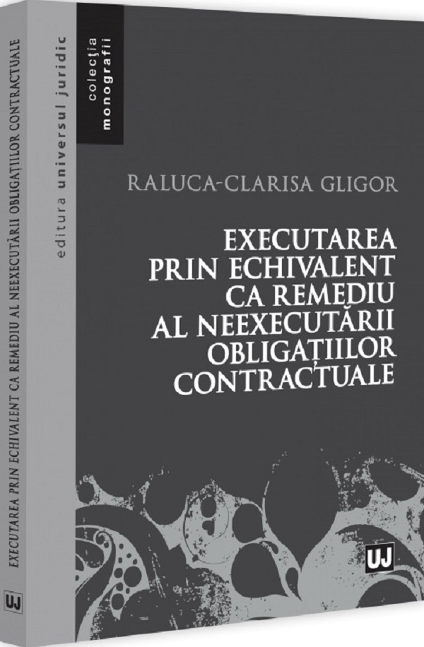 Executarea prin echivalent ca remediu al neexecutarii obligatiilor contractuale - Raluca-Clarisa Gligor