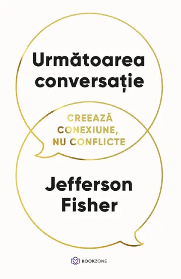Urmatoarea conversatie. Creeaza conexiune, nu conflicte - Jefferson Fisher