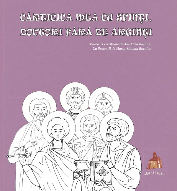 Carticica mea cu sfinti, doctori fara de arginti - Ani-Eliza Busuioc