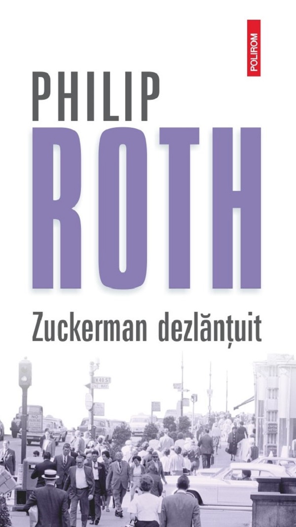 Zuckerman dezlantuit. Seria Zuckerman inlantuit Vol.2 - Philip Roth