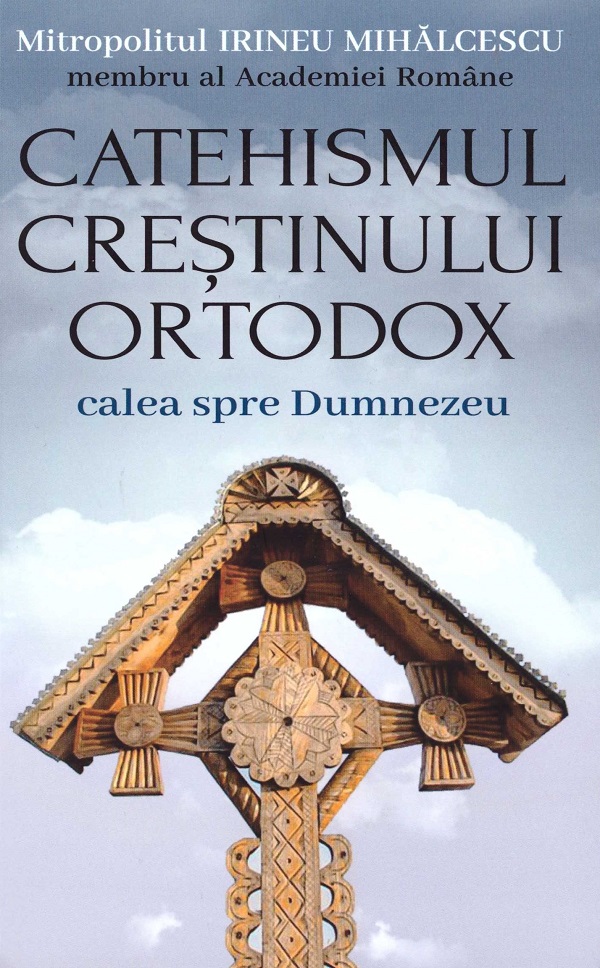 Catehismul crestinului ortodox - Irineu Mihalcescu