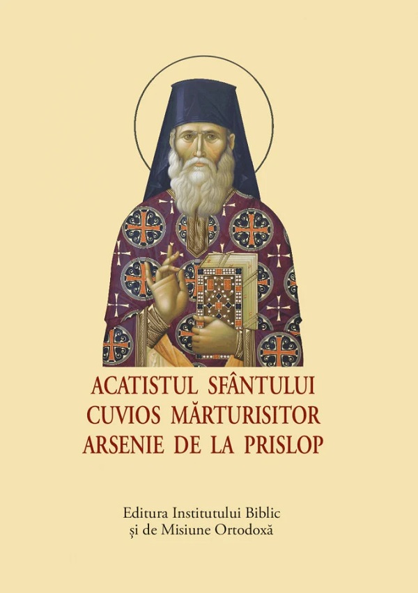 Acatistul Sfantului Cuvios Marturisitor Arsenie de la Prislop