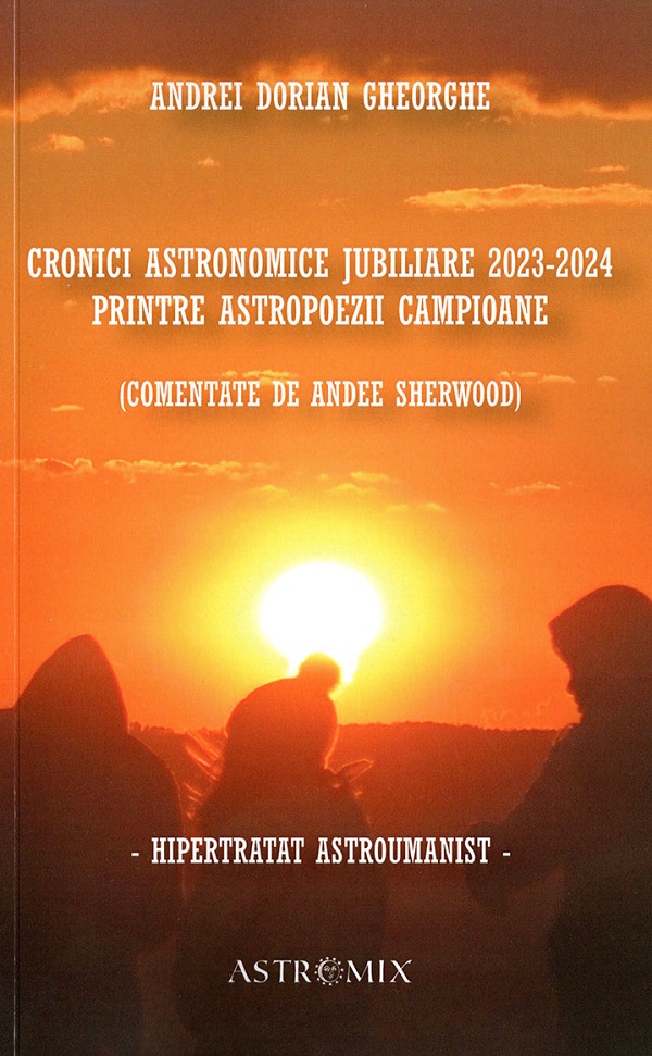 Cronici astronomice jubiliare 2023-2024 printre astropoezii campioane - Andrei Dorian Gheorghe