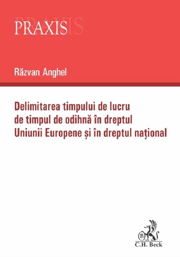 Delimitarea timpului de lucru de timpul de odihna in dreptul Uniunii Europene si in dreptul national - Razvan Anghel
