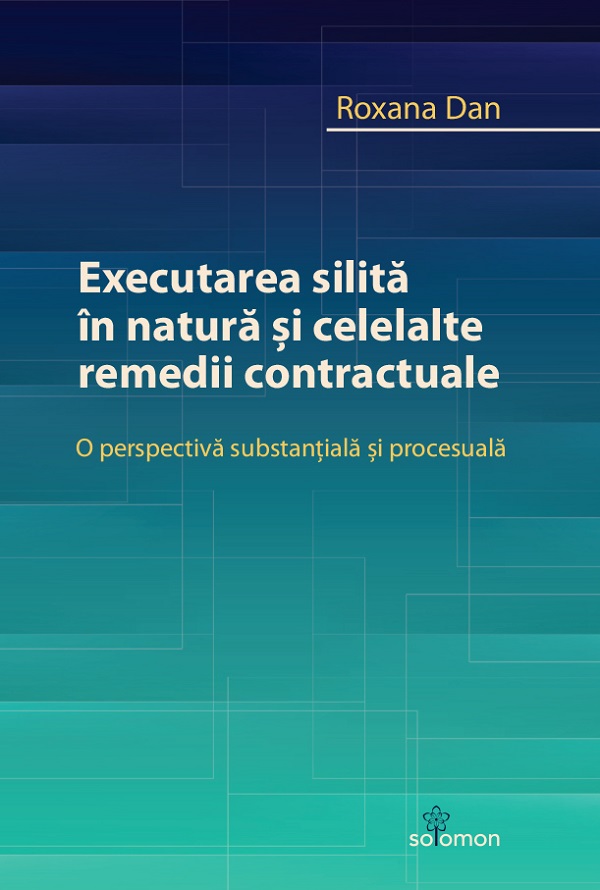Executarea silita in natura si celelalte remedii contractuale - Roxana Dan