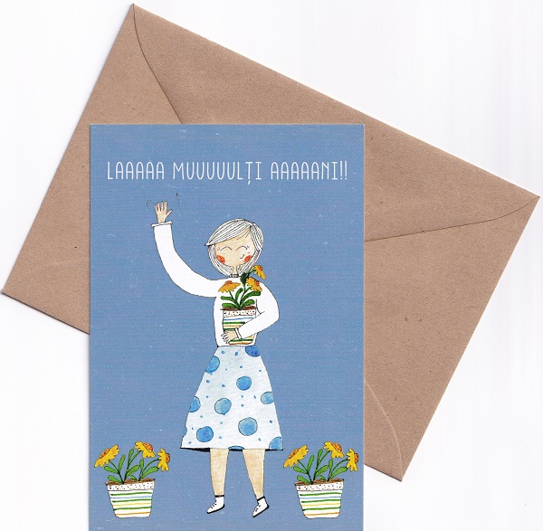 Carte postala: Laaaaa muuuuulti aaaaani!