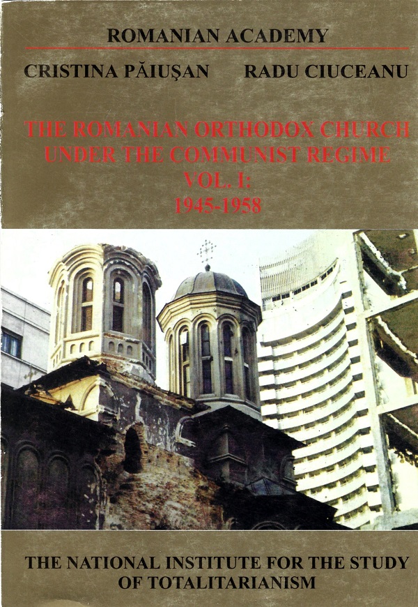 eBook The Romanian Orthodox Church under the Communist Regime 1945-1958 Vol.1 - Cristina Paiusan, Radu Ciuceanu
