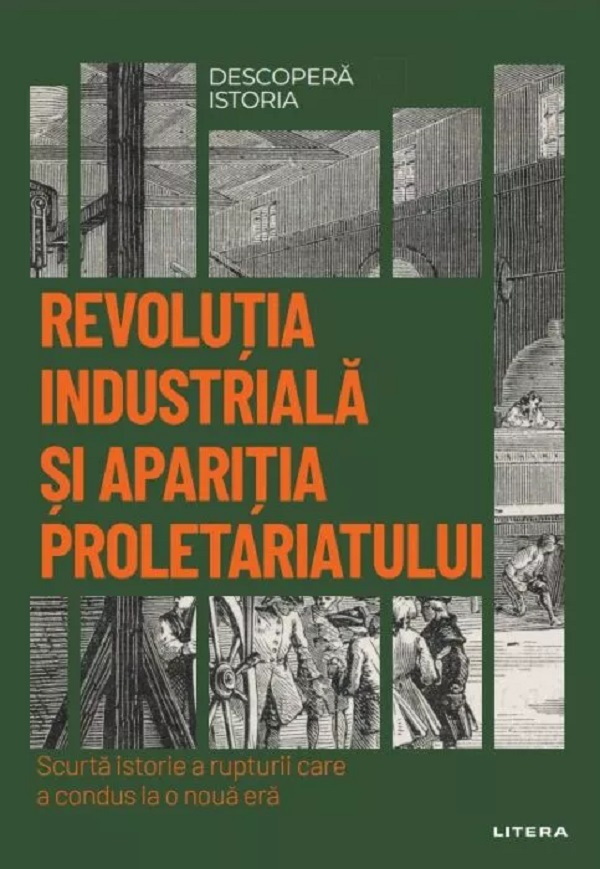 Descopera Istoria. Revolutia industriala si aparitia proletariatului - Salvador Salort i Vives