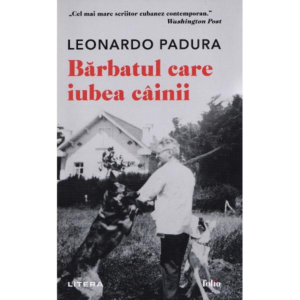 Barbatul care iubea cainii - Leonardo Padura