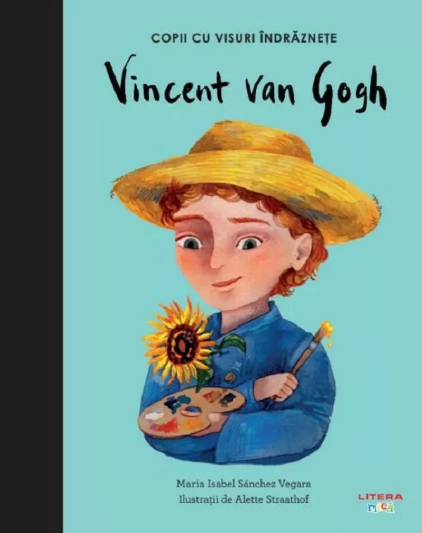 Vincent Van Gogh. Copii cu visuri indraznete - Maria Isabel Sanchez Vegara