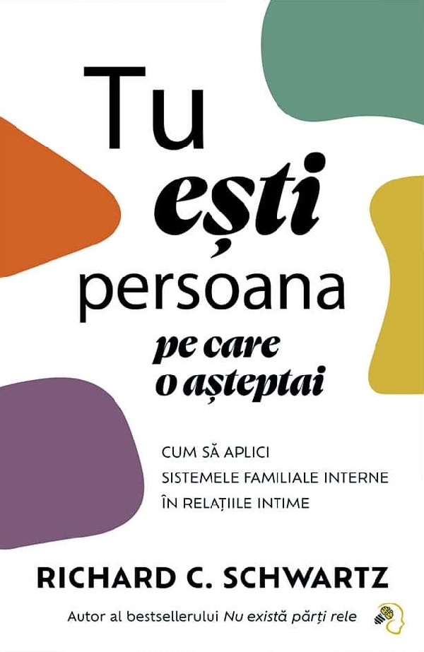 Tu esti persoana pe care o asteptai - Richard C. Schwartz