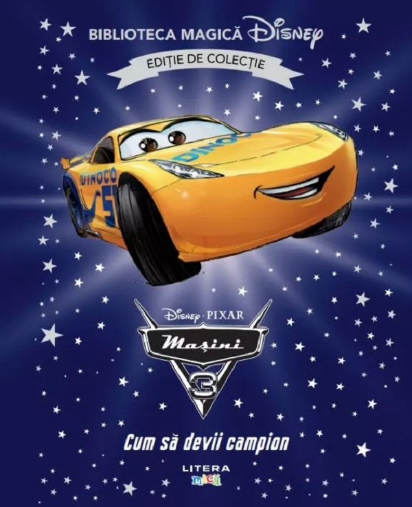 Disney Pixar Masini 3. Cum sa devii campion. Biblioteca magica Disney. Editie de colectie