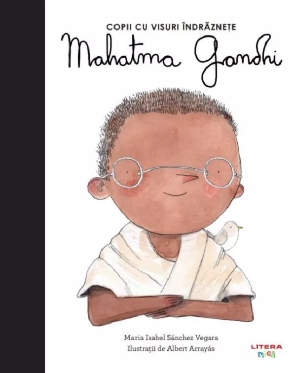 Mahatma Gandhi. Copii cu visuri indraznete - Maria Isabel Sanchez Vegara