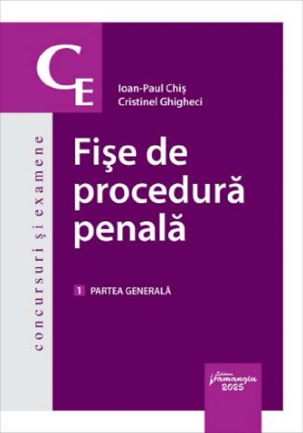Fise de procedura penala Vol.1: Partea generala - Cristinel Ghigheci