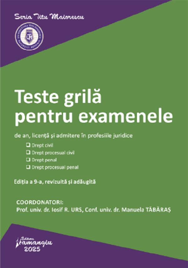 Teste grila pentru examenele de an, licenta si admitere in profesiile juridice Ed. 9 - Iosif R. Urs, Manuela Tabaras