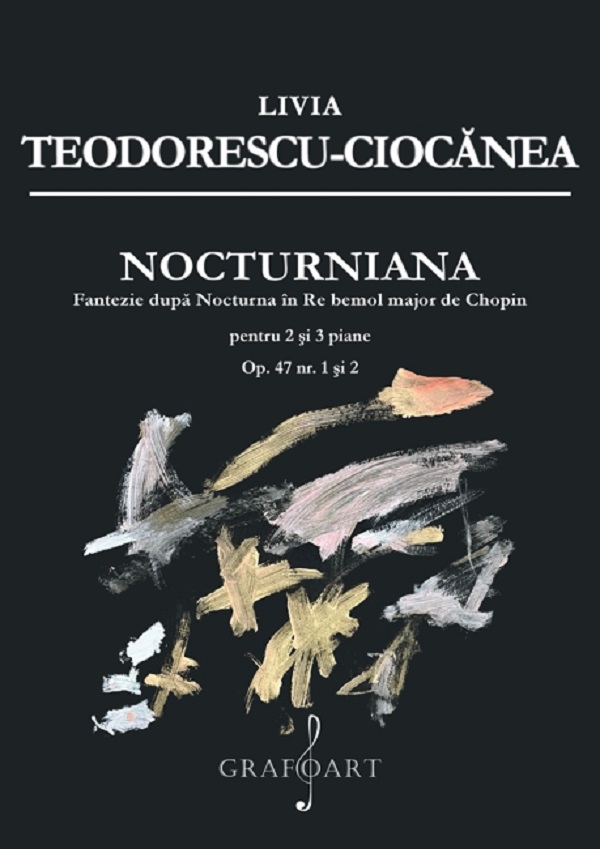 Nocturniana. Fantezie dupa Nocturna in Re bemol major de Chopin - Livia Teodorescu-Ciocanea