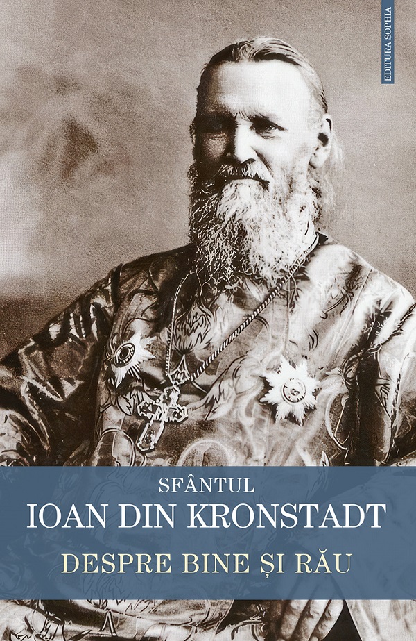 Despre bine si rau - Sfantul Ioan din Kronstadt