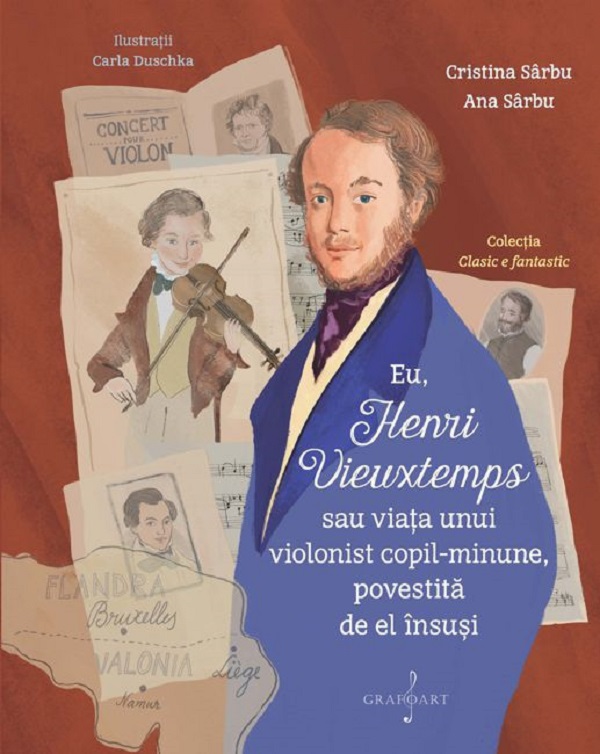 Eu, Henri Vieuxtemps sau viata unui violonist copil-minune, povestita de el insusi - Cristina Sarbu, Ana Sarbu