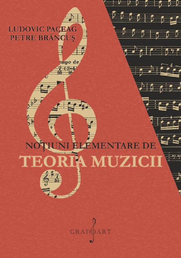 Notiuni elementare de teoria muzicii - Ludovic Paceag, Petre Brancus